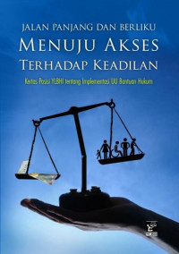 Jalan Panjang dan Berliku Menuju Akses Terhadap Keadilan: Kertas posisi YLBHI tentang implementasi UU Bantuan Hukum tahun ke-2