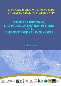 Tidak ada hukum(an) bagi pelanggar(an) HAM di Timor-Leste?: Perspektif sejarah dan ingatan