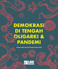 Demokrasi Ditengah Oligarki & Pandemi: Catatan akhir tahun LBH Jakarta tahun 2020